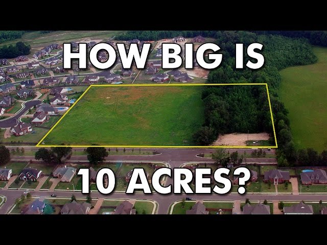 Exploring The Size Of 10 Acres Of Land
